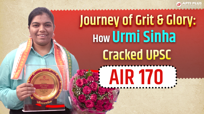 Journey of Grit & Glory: How AIR 170 Urmi Sinha Cracked UPSC