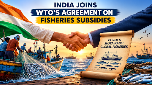 WTO AGREEMENT ON FISHERIES SUBSIDIES: INDIA JOINED