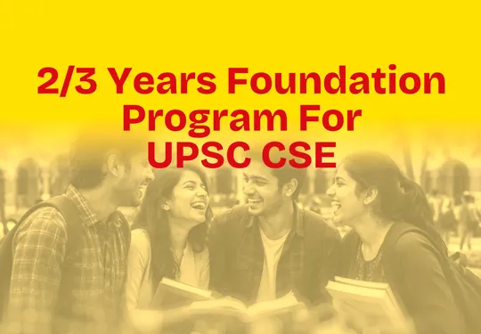 2 / 3 Years Foundation Program  for UPSC CSE
