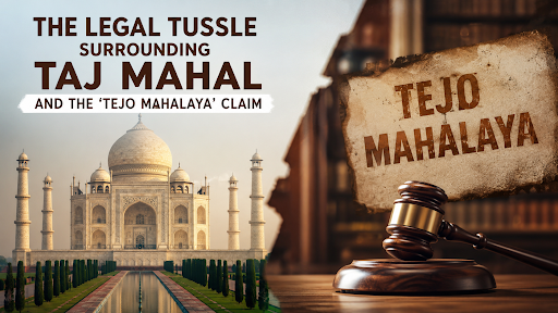 TAJ MAHAL CONTROVERSY: LEGAL CHALLENGES, HISTORICAL FACTS, AND HERITAGE GOVERNANCE